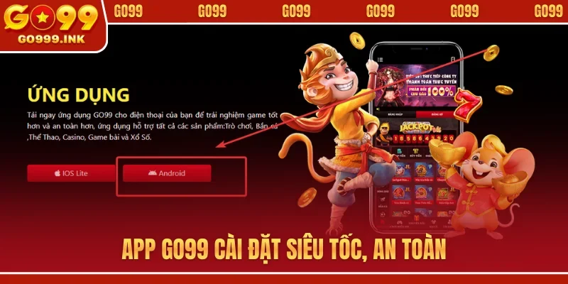 App GO99 cài đặt siêu tốc, an toàn
