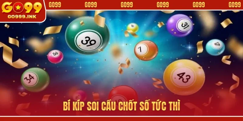 Bí kíp soi cầu chốt số tức thì